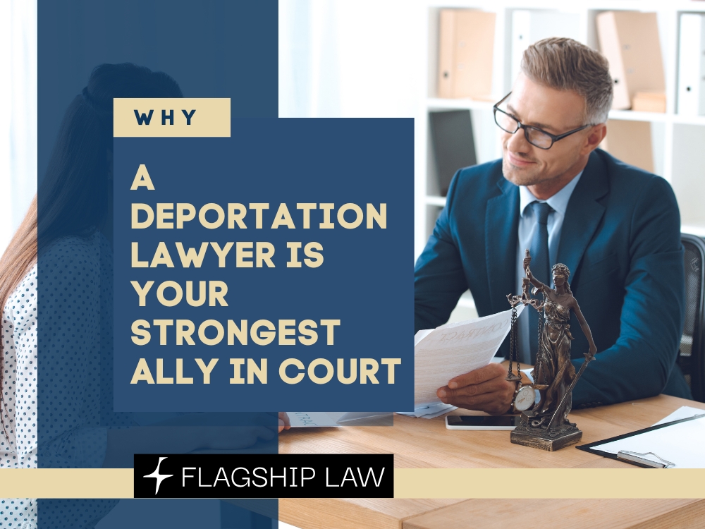 Deportation Lawyer - a Deportation Lawyer Is Your Strongest Ally - Flagship Law